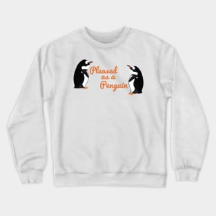 Pleased as a Penguin Crewneck Sweatshirt